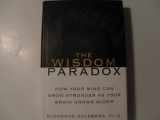 9781592401109-1592401104-The Wisdom Paradox: How Your Mind Can Grow Stronger As Your Brain Grows Older