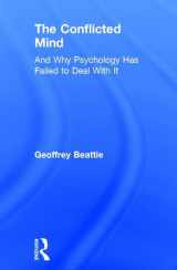 9781138665781-1138665789-The Conflicted Mind: And Why Psychology Has Failed to Deal With It