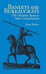 9780801429446-0801429447-Bandits and Bureaucrats: The Ottoman Route to State Centralization (The Wilder House Series in Politics, History and Culture)