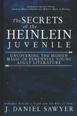 9781946429254-1946429252-The Secrets of the Heinlein Juvenile: Uncovering the Hidden Magic of Perennial Young Adult Literature