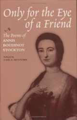 9780813916132-0813916135-Only for the Eye of a Friend: The Poems of Annis Boudinot Stockton