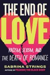9780807008621-0807008621-The End of Love: Racism, Sexism, and the Death of Romance