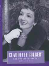 9781604730876-1604730870-Claudette Colbert: She Walked in Beauty (Hollywood Legends Series)