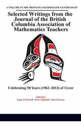 9781681233024-1681233029-Selected Writings from the Journal of the British Columbia Association of Mathematics Teachers: Celebrating 50 years (1962-2012) of Vector(HC) (The ... Monograph Series in Mathematics Education)