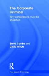 9780415556361-0415556368-The Corporate Criminal: Why Corporations Must Be Abolished (Key Ideas in Criminology)