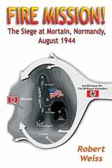 9781572493131-1572493135-Fire Mission!: The Siege at Mortain, Normandy, August 1944