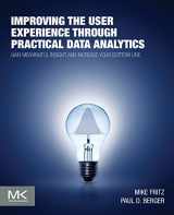 9780128006351-0128006358-Improving the User Experience through Practical Data Analytics: Gain Meaningful Insight and Increase Your Bottom Line