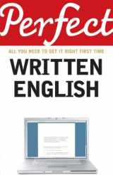 9781847945037-1847945031-Perfect Written English: All You Need to Get It Right First Time (Perfect series)