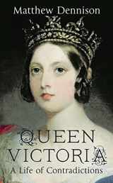 9780007504572-0007504578-Queen Victoria: A Life of Contradictions 1St edition by Dennison, Matthew (2013) Hardcover