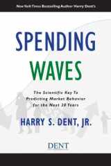 9780978921088-0978921089-Spending Waves: The Scientific Key To Predicting Market Behavior for the Next 20 Years
