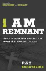 9781621365761-162136576X-I Am Remnant: Discover the POWER to Stand for TRUTH in a Changing Culture