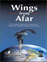 9781886765030-1886765030-Wings from Afar: An Ecoregional Approach to Conservation of Neotropical Birds in South America