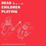 9781781689097-1781689091-Dead Children Playing: A Picture Book