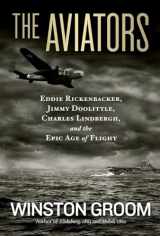 9781426213694-1426213697-Aviators, The: Eddie Rickenbacker, Jimmy Doolittle, Charles Lindbergh, and the Epic Age of Flight