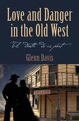 9781626464179-1626464170-Love and Danger in the Old West