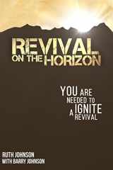 9780966147032-0966147030-Revival on the Horizon: You are needed to ignite a Revival