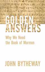 9781629727257-1629727253-Golden Answers: Why We Need the Book of Mormon