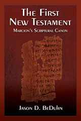 9781598151312-1598151312-The First New Testament: Marcion's Scriptural Canon