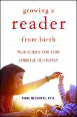 9780393058024-0393058026-Growing a Reader from Birth: Your Child's Path from Language to Literacy