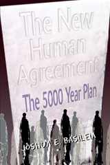 9780595301744-0595301746-The New Human Agreement: The 5000 Year Plan