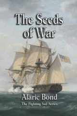9781943404339-194340433X-The Seeds of War (The Fighting Sail Series)