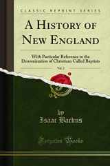9780243484324-0243484321-A History of New England, Vol. 2: With Particular Reference to the Denomination of Christians Called Baptists (Classic Reprint)