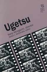 9780813518626-0813518628-Ugetsu: Kenji Mizoguchi, Director (Rutgers Films in Print)