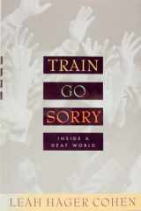 9780395636251-0395636256-Train Go Sorry : Inside A Deaf World
