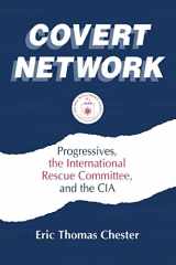 9781563245510-1563245515-Covert Network: Progressives, the International Rescue Committee and the CIA