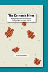 9780615930183-0615930182-The Koinonia Ethos: Taking another look at Community, Discipleship and Service to others