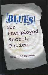 9781880684702-1880684705-Blues for Unemployed Secret Police: Poems by Doug Anderson