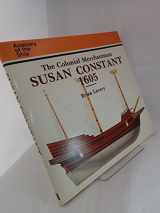 9780851774893-085177489X-The Colonial Merchantman Susan Constant, 1605 (Anatomy of the Ship)