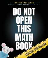 9781101933985-1101933984-Do Not Open This Math Book: Addition + Subtraction (McKellar Math)