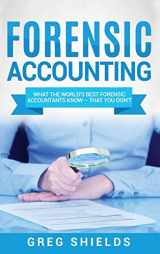 9781647483302-1647483301-Forensic Accounting: What the World's Best Forensic Accountants Know - That You Don't