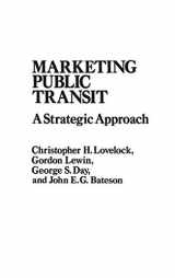 9780275924997-0275924998-Marketing Public Transit: A Strategic Approach (PRAEGER SERIES IN PUBLIC AND NONPROFIT SECTOR MARKETING)
