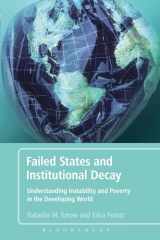 9781441111029-1441111026-Failed States and Institutional Decay: Understanding Instability and Poverty in the Developing World