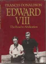 9780397013197-0397013191-Edward VIII: The Road to Abdication