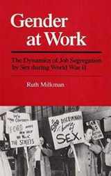 9780252013577-0252013573-Gender at Work: The Dynamics of Job Segregation by Sex during World War II (Working Class in American History)