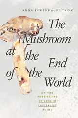 9780691162751-0691162751-The Mushroom at the End of the World: On the Possibility of Life in Capitalist Ruins