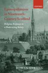 9780199249220-0199249229-Episcopalianism in Nineteenth-Century Scotland: Religious Responses to a Modernizing Society
