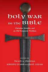 9780830839957-083083995X-Holy War in the Bible: Christian Morality and an Old Testament Problem