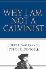 9780830832491-0830832491-Why I Am Not a Calvinist