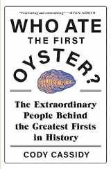 9781472277268-1472277260-Who Ate the First Oyster?: The Extraordinary People Behind the Greatest Firsts in History