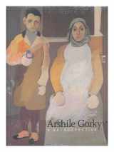 9780876332139-0876332130-Arshile Gorky: A Retrospective