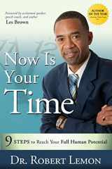 9781599322759-1599322757-Now Is Your Time: 9 Steps to Reach Your Full Human Potential