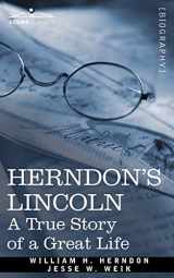 9781605207278-1605207276-Herndon's Lincoln: A True Story of a Great Life: The History and Personal Recollections of Abraham Lincoln