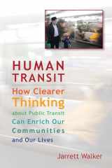9781597269728-1597269727-Human Transit: How Clearer Thinking about Public Transit Can Enrich Our Communities and Our Lives
