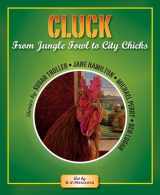 9780981516134-0981516130-Cluck: From Jungle Fowl to City Chicks
