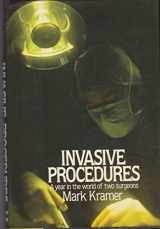 9780060151607-0060151609-Invasive Procedures: A Year in the World of Two Surgeons