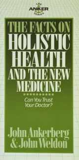 9780890819739-0890819734-The Facts on Holistic Health And the New Medicine (The Facts On Series)